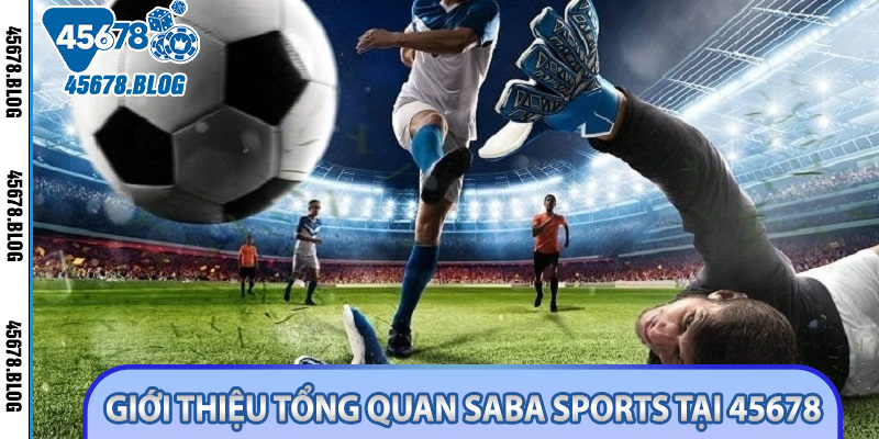 Giới thiệu tổng quan Saba Sports tại 45678