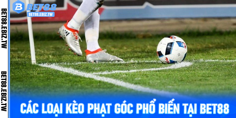 Các loại kèo phạt góc phổ biến tại Bet88