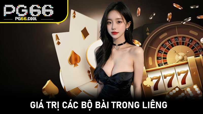 Giá trị các bộ bài trong Liêng